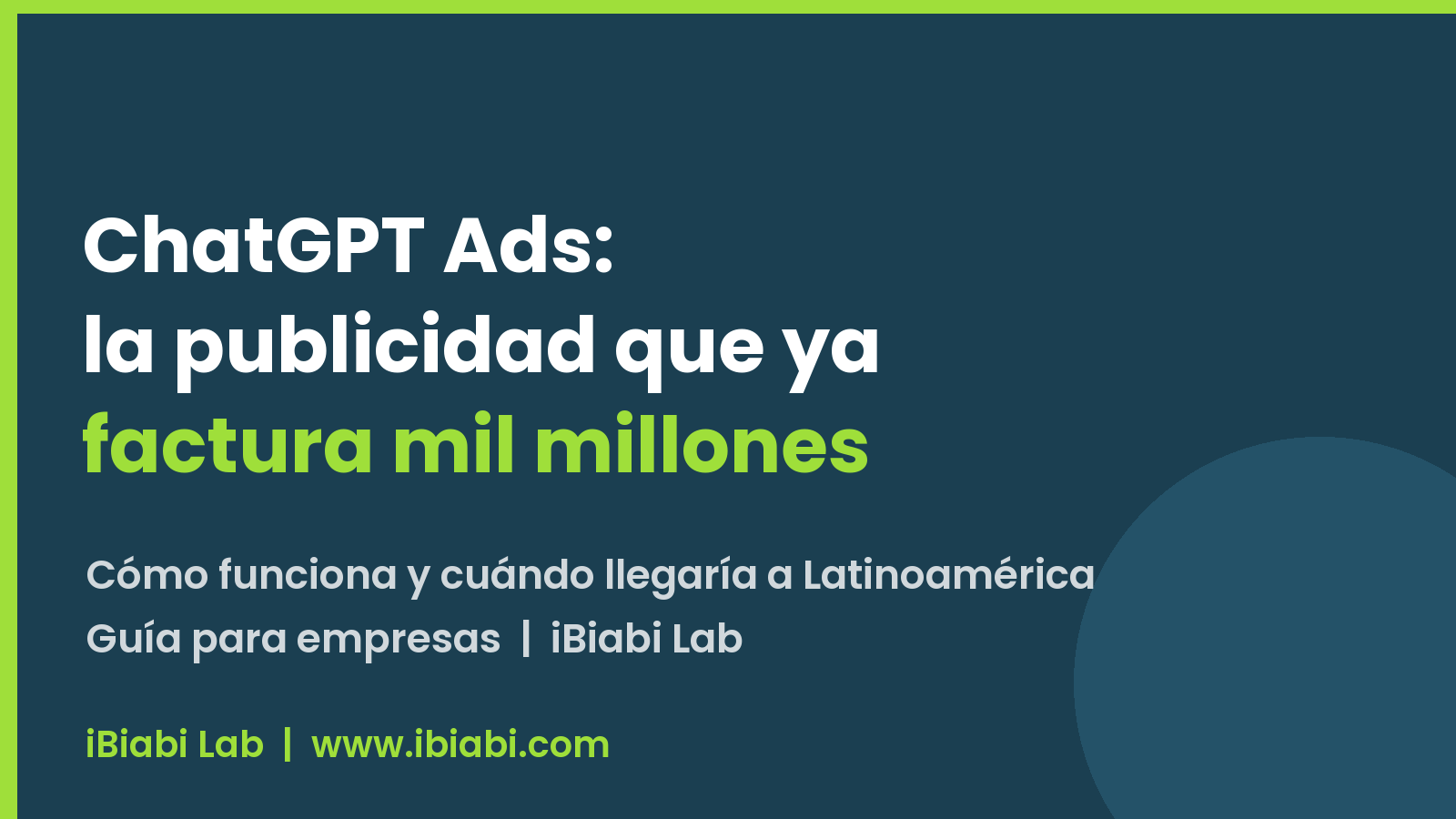 ChatGPT Ads: la publicidad con IA ya factura mil millones y Latinoamérica sigue fuera de la ruta — iBiabi Lab
