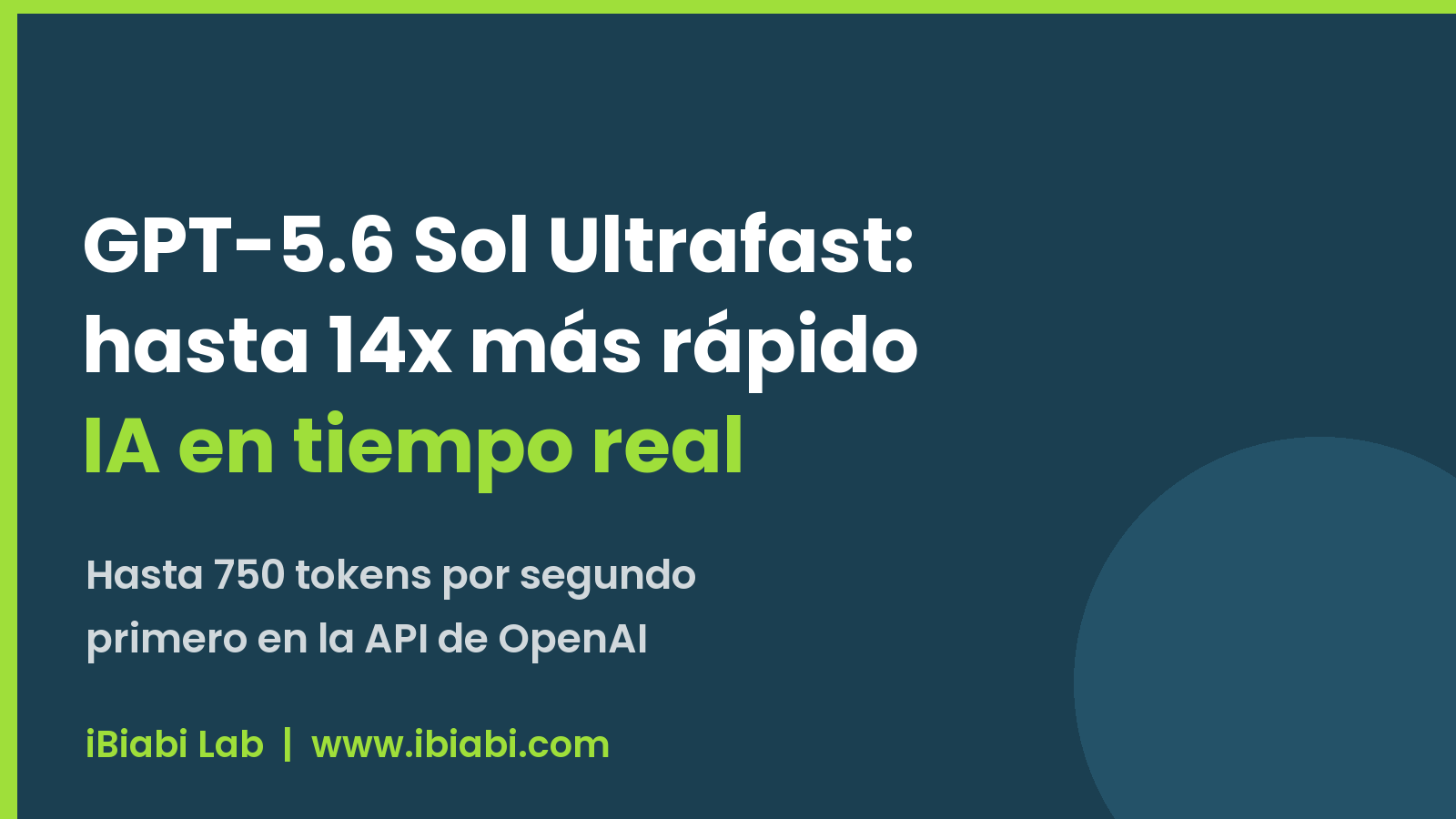GPT-5.6 Sol Ultrafast: OpenAI presenta un modo hasta 14 veces más rápido para la IA empresarial — iBiabi Lab